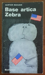 Base artica Zebra - di Alistair Maclean - Bompiani