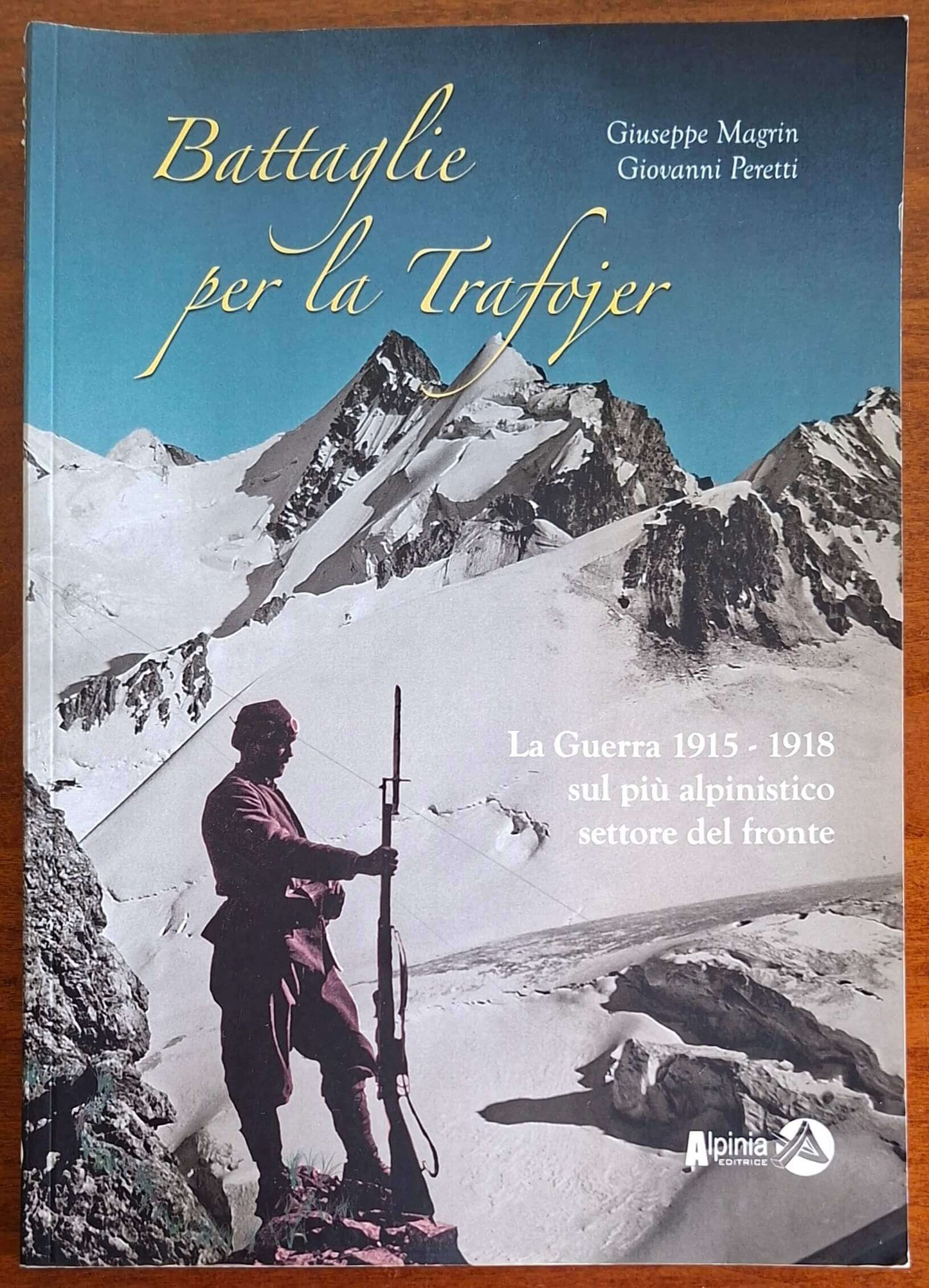 Battaglie per la Trafojer. La Guerra 1915-1918 sul più alpinistico settore del fronte