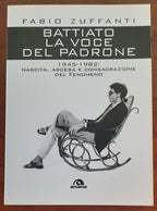 Battiato. La voce del padrone. 1945-1982. Nascita, ascesa e consacrazione del fenomeno - Libreria Biellese