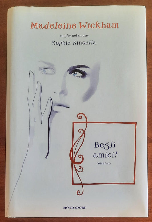 Begli amici ! - di Sophie Kinsella (madeleine Wickham) - Mondadori