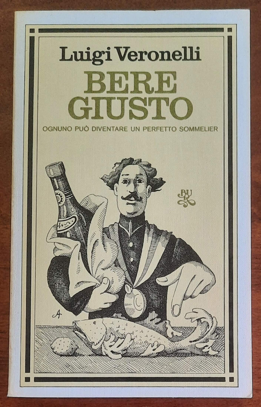 Bere giusto. Ognuno può diventare un perfetto sommelier