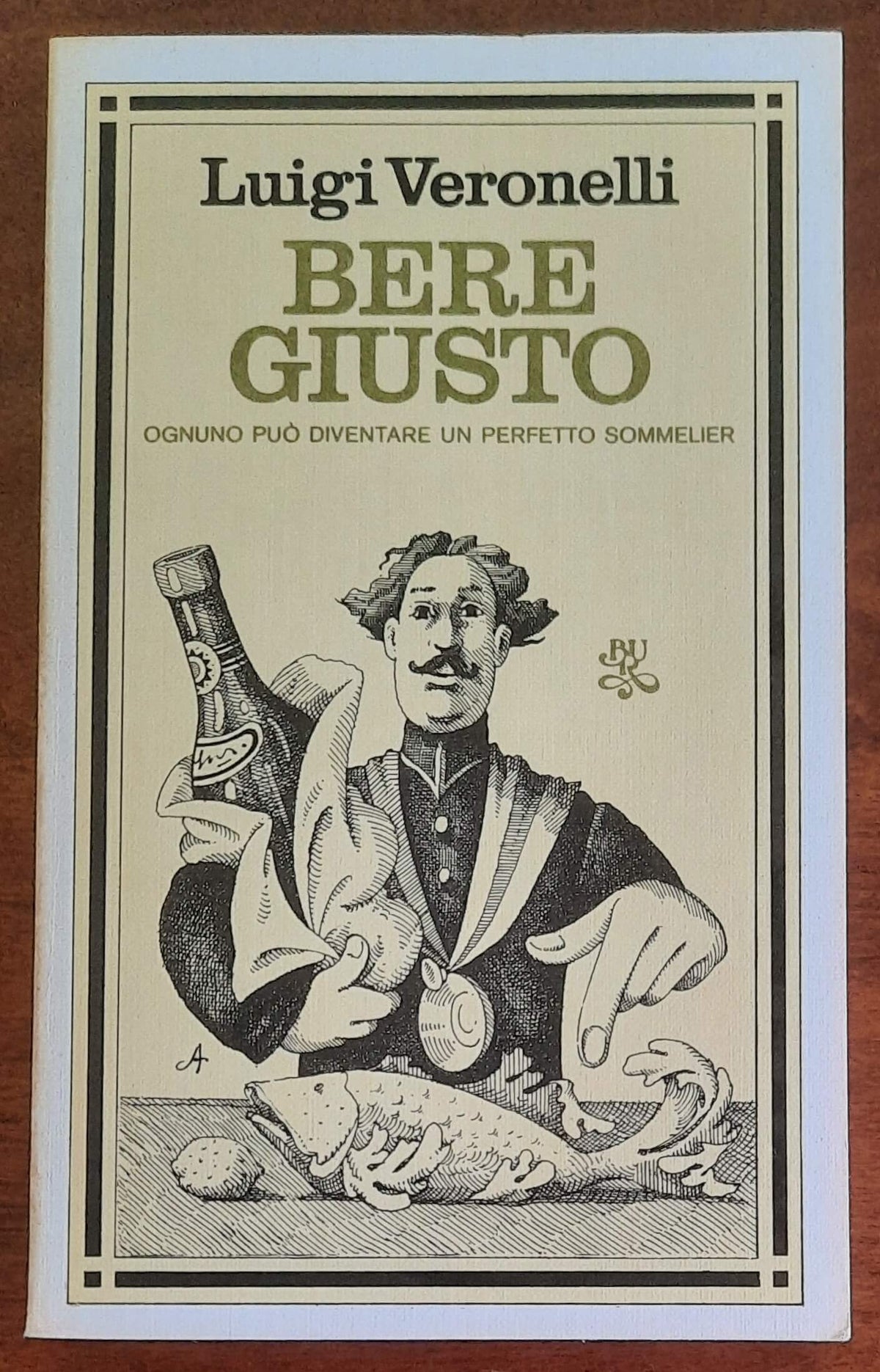 Bere giusto. Ognuno può diventare un perfetto sommelier