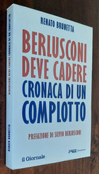Berlusconi deve cadere. Cronaca di un complotto - Libreria Biellese