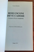 Berlusconi deve cadere. Cronaca di un complotto - Libreria Biellese