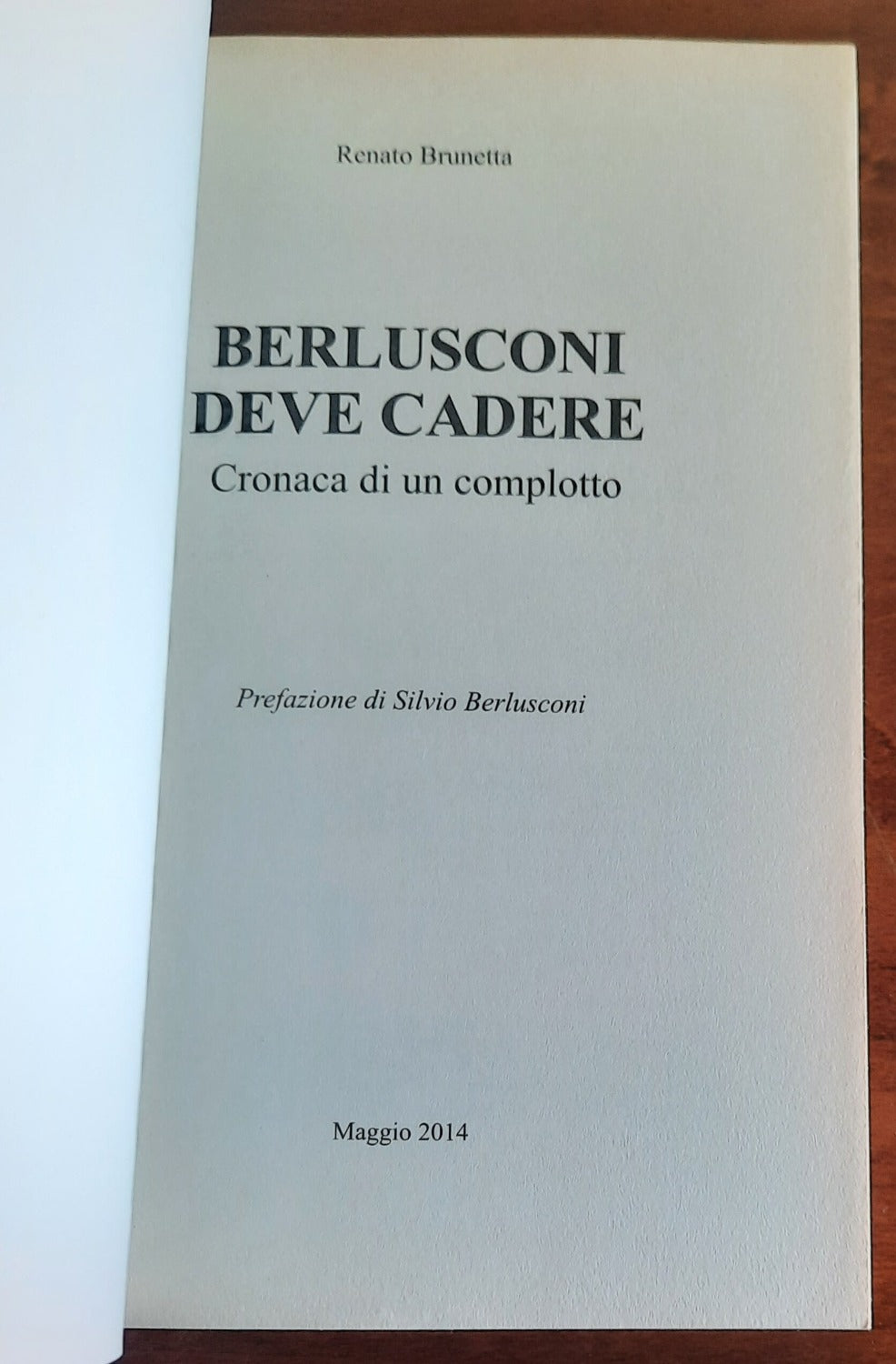 Berlusconi deve cadere. Cronaca di un complotto - Libreria Biellese