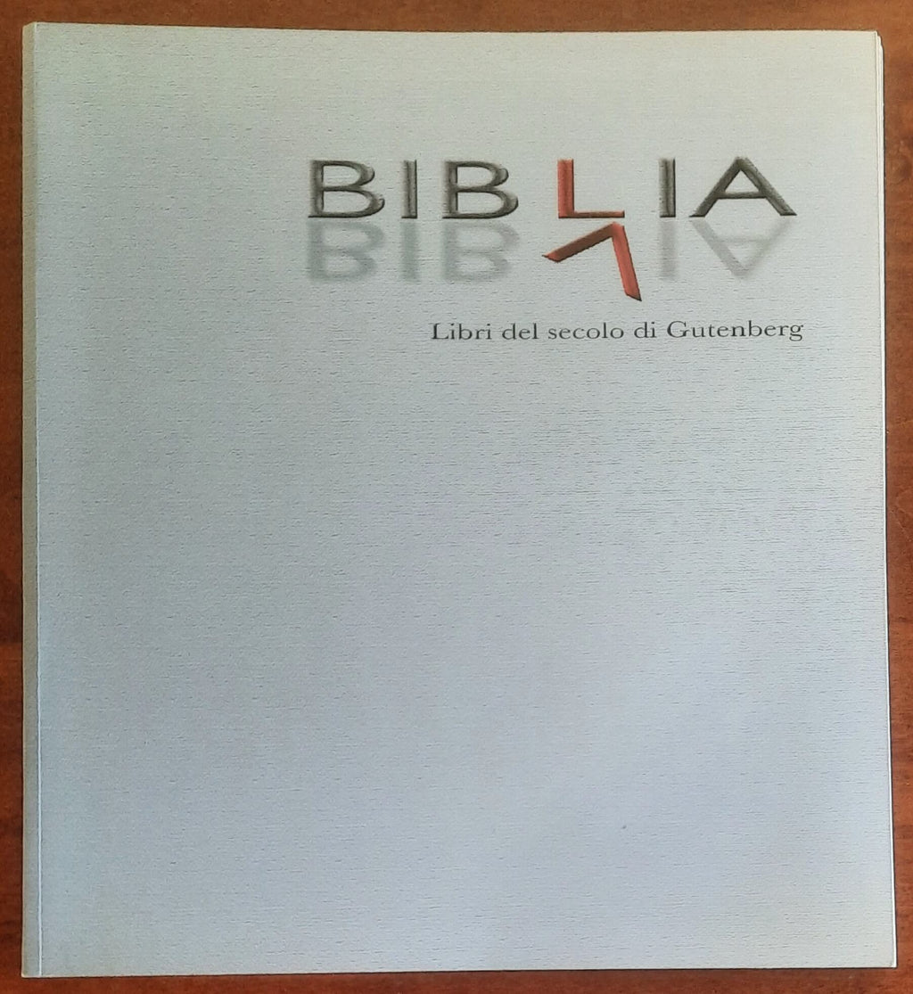 Biblia. Libri del secolo di Gutenberg - Rita Testa - Erredi Grafiche Editoriali