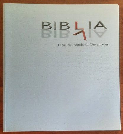 Biblia. Libri del secolo di Gutenberg - Rita Testa - Erredi Grafiche Editoriali