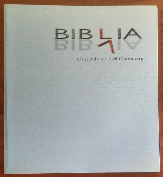 Biblia. Libri del secolo di Gutenberg - Rita Testa - Erredi Grafiche Editoriali