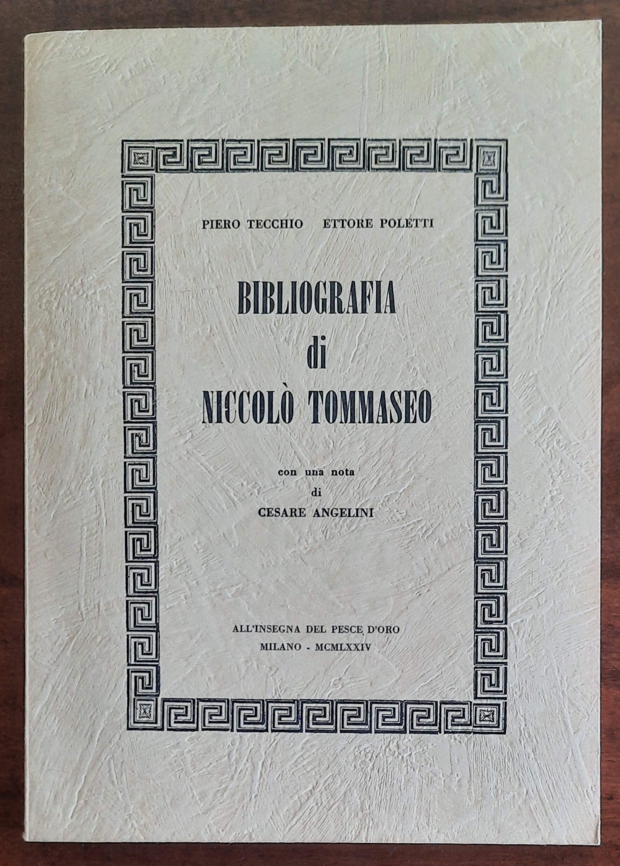 Bibliografia di Niccolò Tommaseo - All’insegna Del Pesce D’oro - 1974