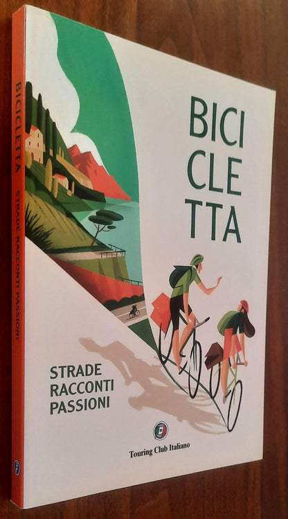 Bicicletta: strade, racconti, passioni - Touring Club Italiano