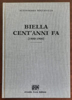 Biella cent'anni fa (1800-1900) - Alessandro Roccavilla - Arnaldo Forni Editore