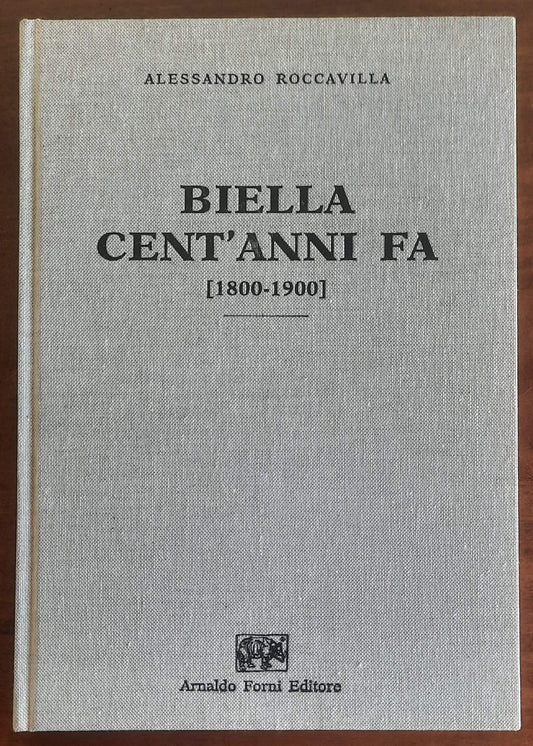 Biella cent'anni fa (1800-1900) - Alessandro Roccavilla - Arnaldo Forni Editore