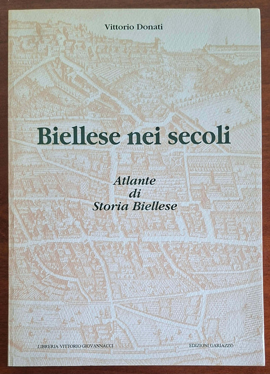 Biellese nei secoli. Atlante di Storia Biellese - Vittorio Donati
