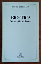 Bioetica. Nuove sfide per l'uomo - Dionigi Tettamanzi - Piemme