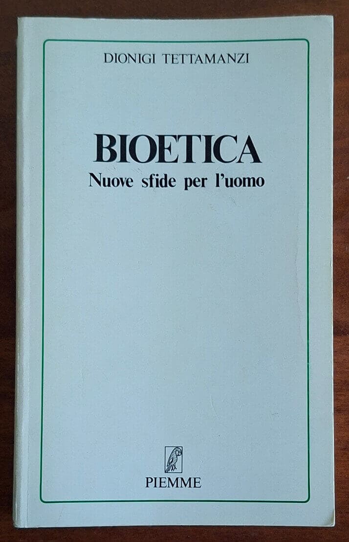 Bioetica. Nuove sfide per l'uomo - Dionigi Tettamanzi - Piemme