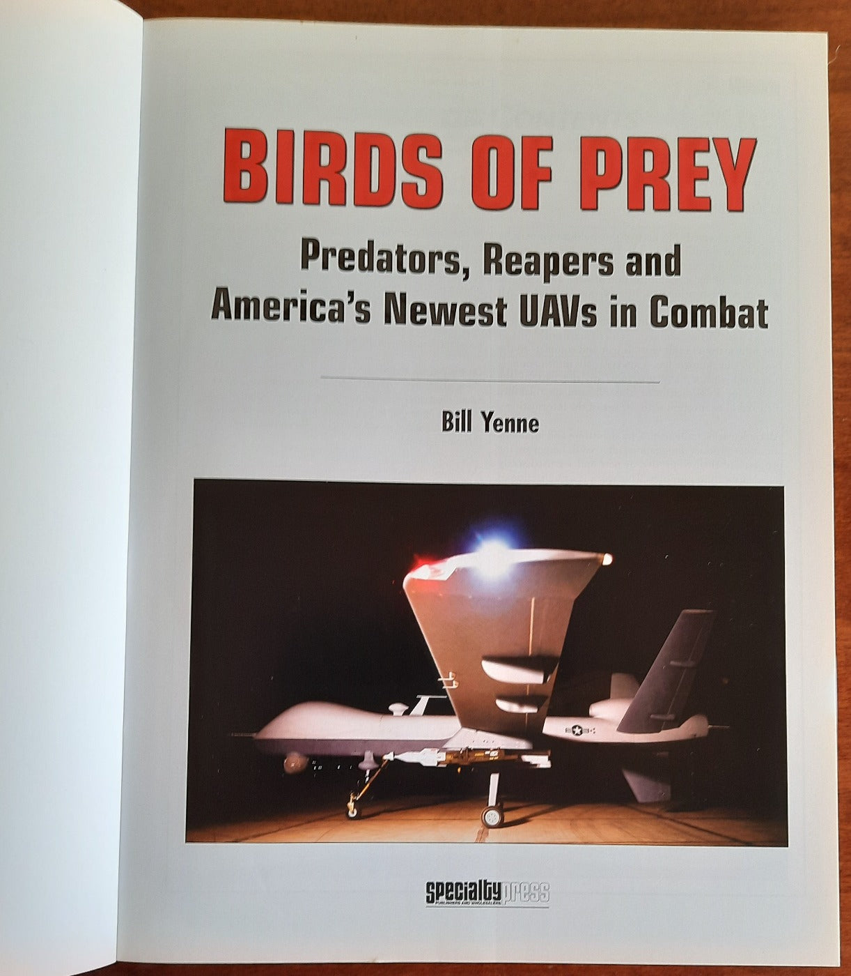 Birds of Prey: Predators, Reapers and America's Newest UAVs in Combat