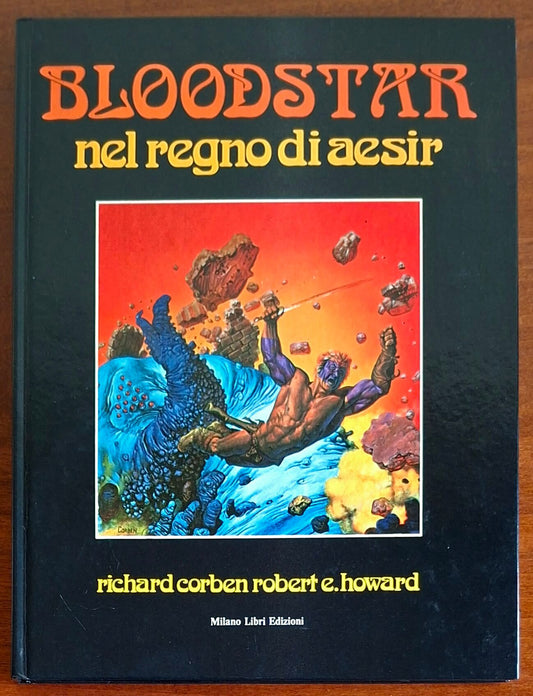 Bloodstar nel regno di Aesir - R. Corben - R.E. Howard - Milano Libri