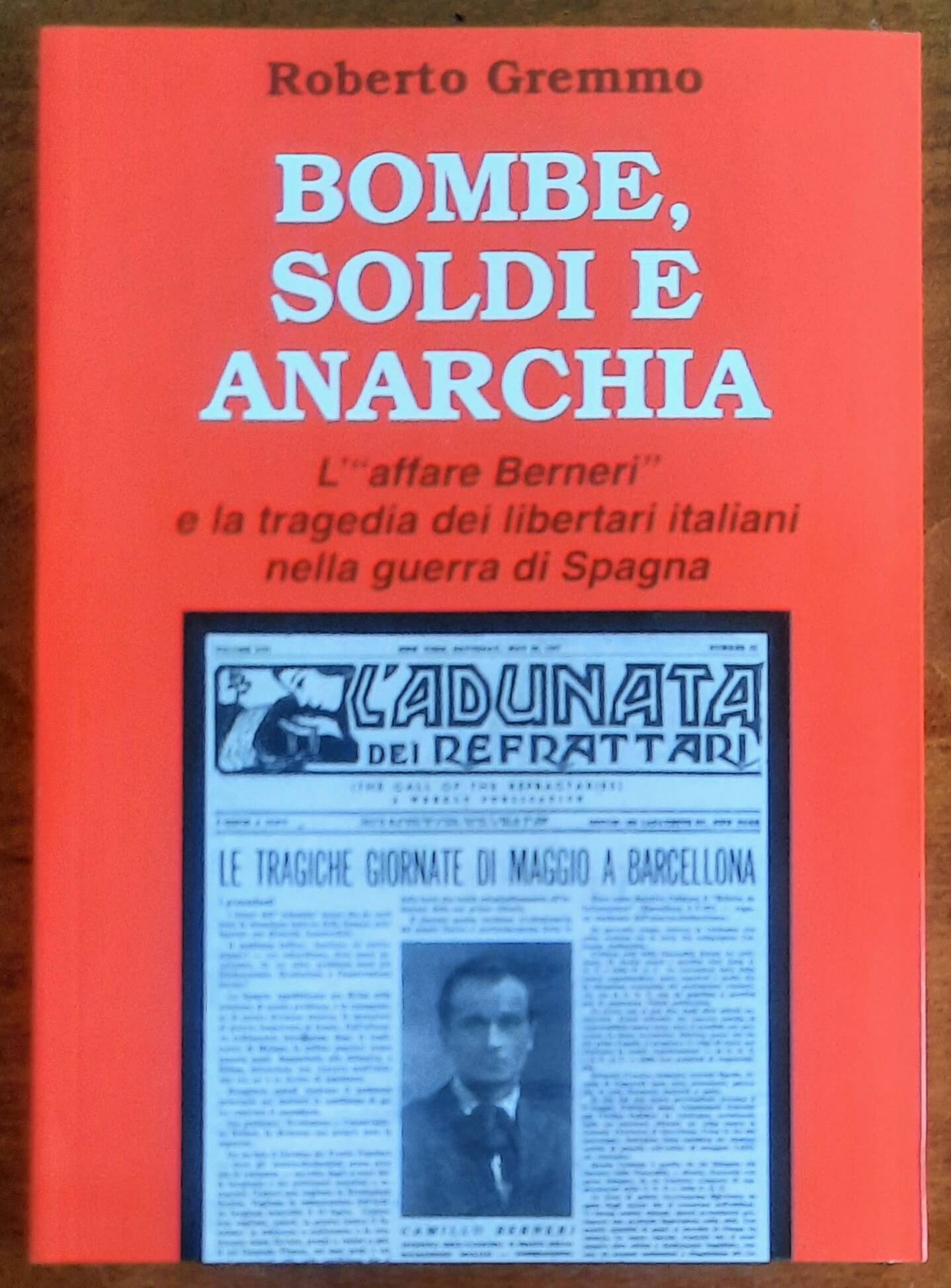 Bombe, soldi e anarchia. L'affare Berneri e la tragedia dei libertari italiani nella guerra di Spagna