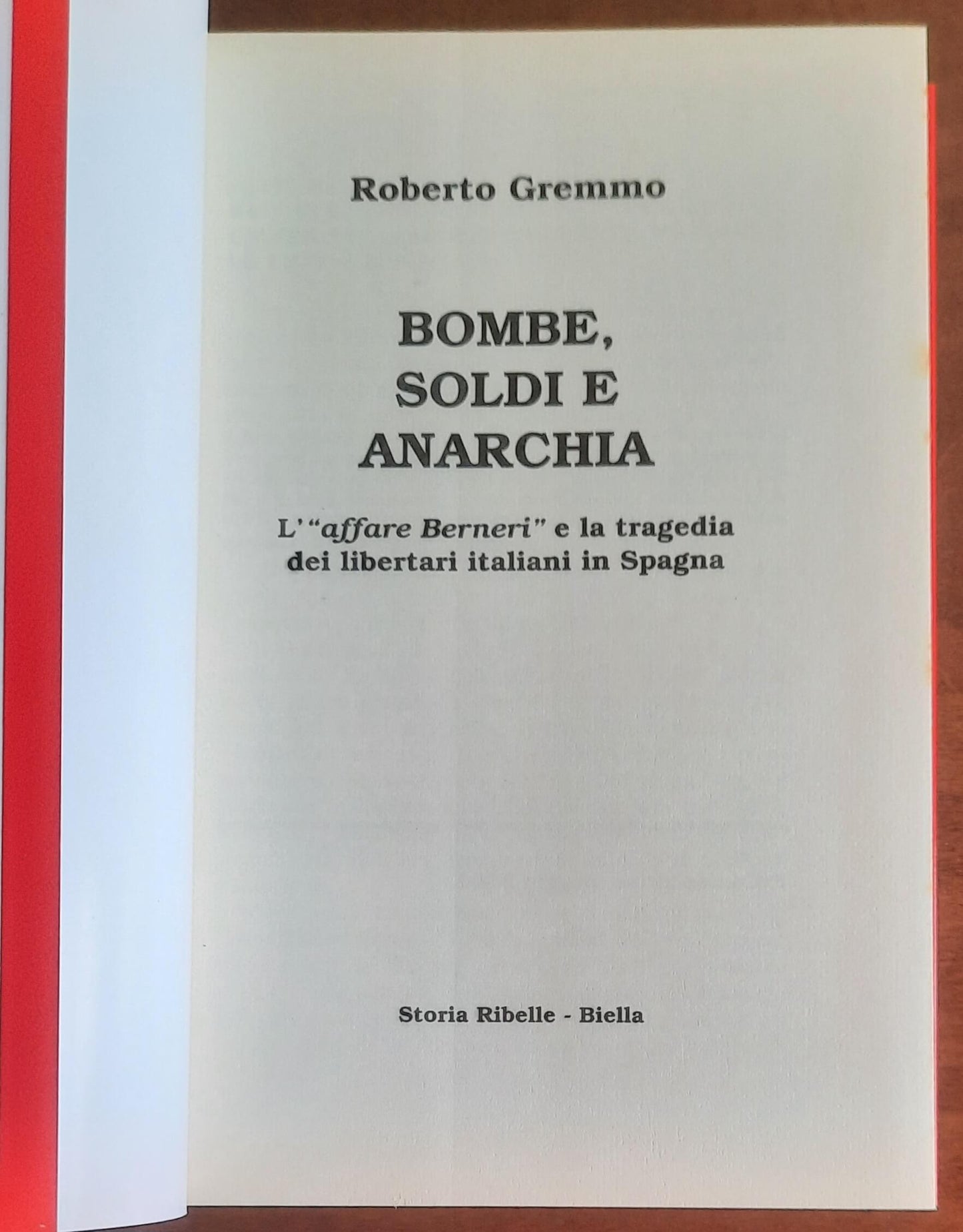 Bombe, soldi e anarchia. L'affare Berneri e la tragedia dei libertari italiani nella guerra di Spagna