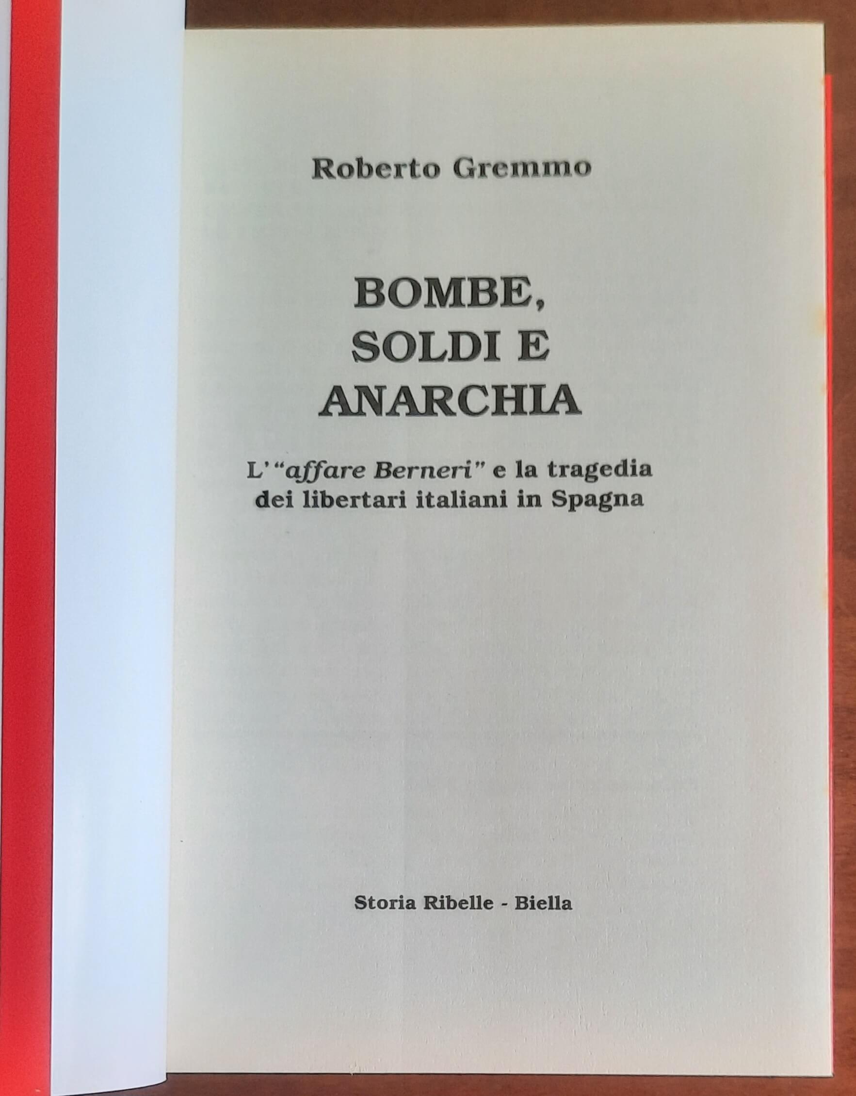 Bombe, soldi e anarchia. L'affare Berneri e la tragedia dei libertari italiani nella guerra di Spagna