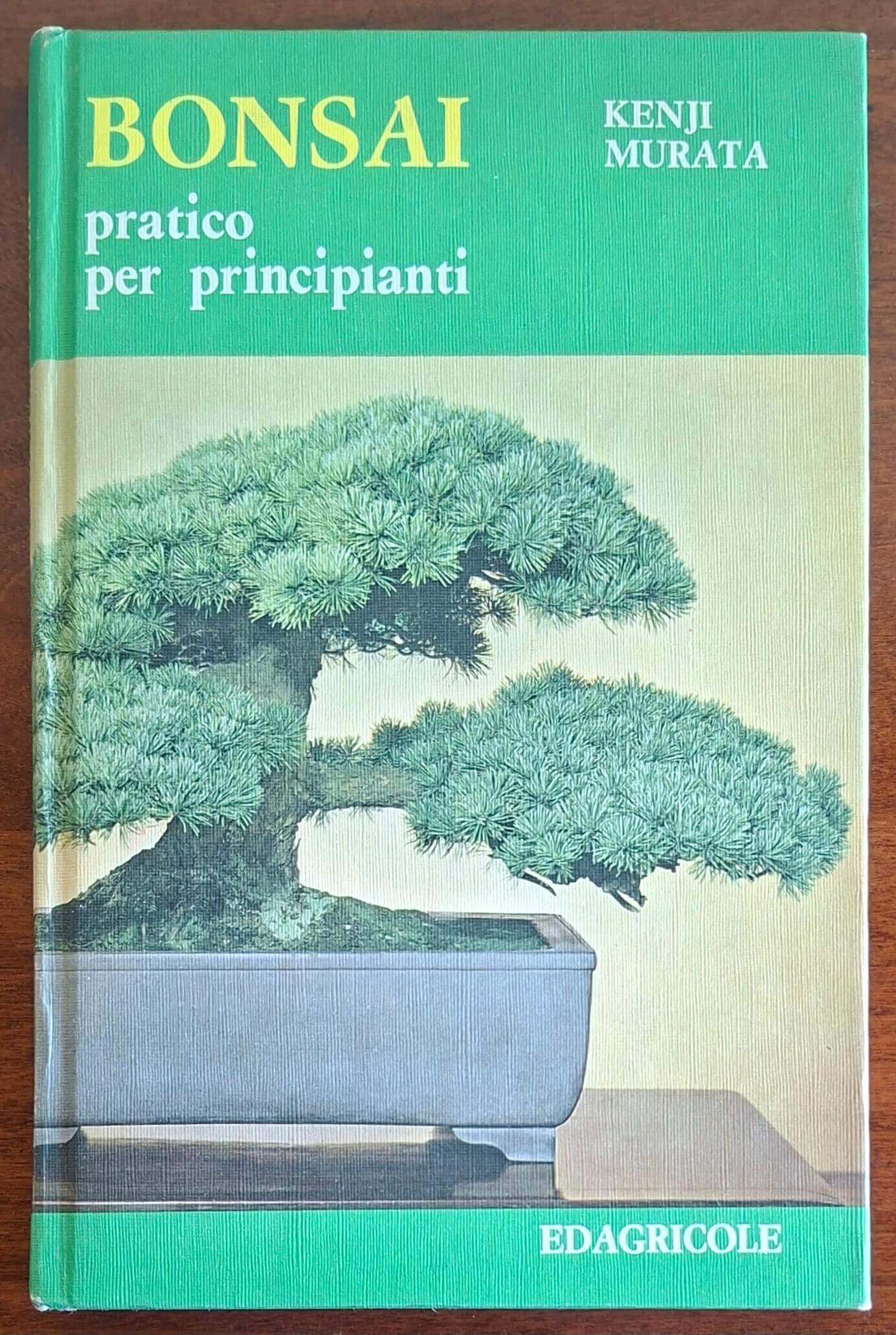 Bonsai pratico per principianti - Kenji Murata - Edagricole