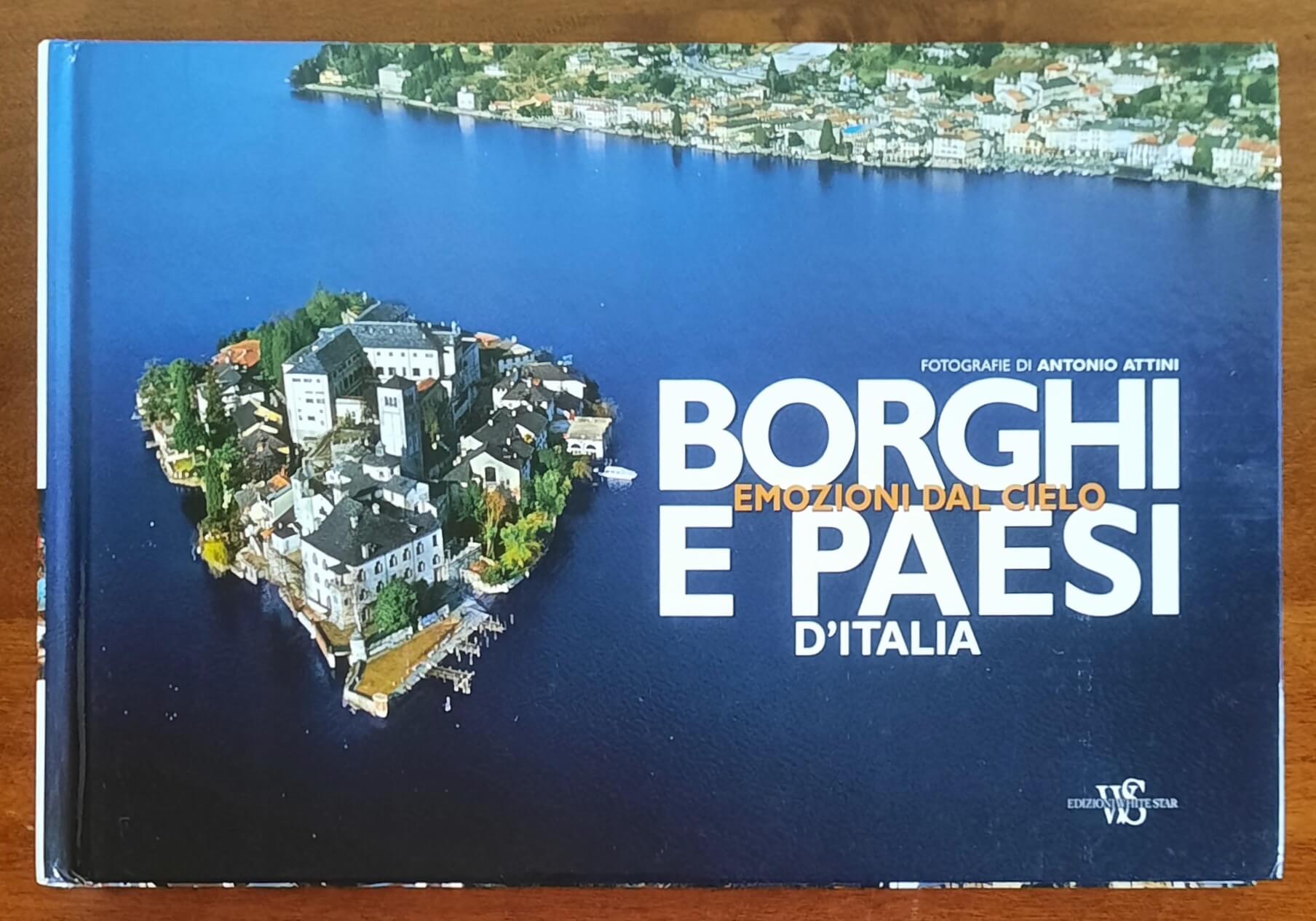Borghi e paesi d'Italia. Emozioni dal cielo - Edizioni White Star
