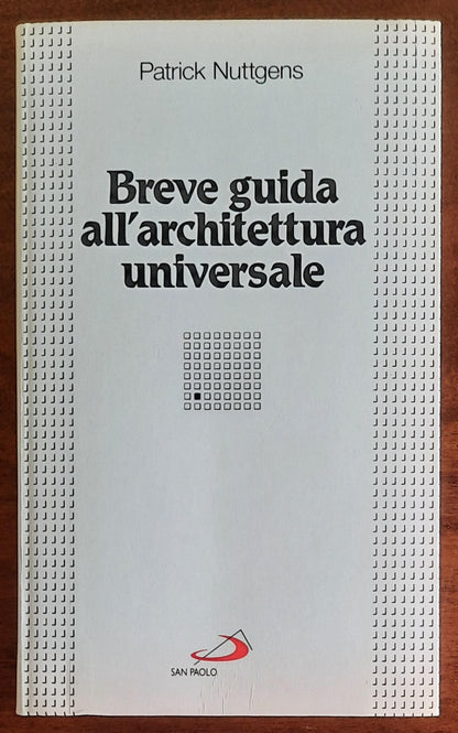 Breve guida all’architettura universale - Patrick Nuttgens - San Paolo
