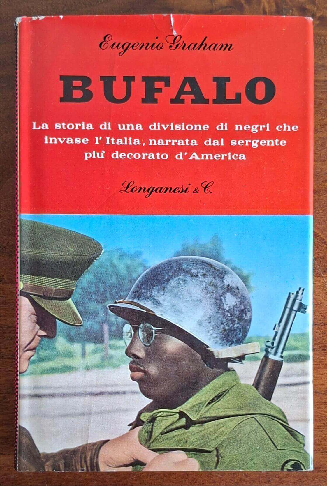 Buffalo. La storia di una divisione di negri che invase l'Italia, narrata dal sergente più decorato d'America