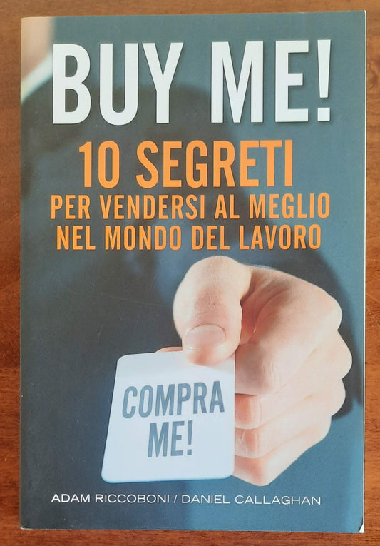 Buy me! 10 segreti per vendersi al meglio nel mondo del lavoro
