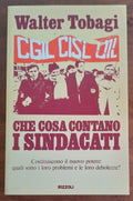 Che cosa contano i sindacati. Costituiscono il nuovo potere: quali sono i loro problemi e le loro debolezze? - Libreria Biellese