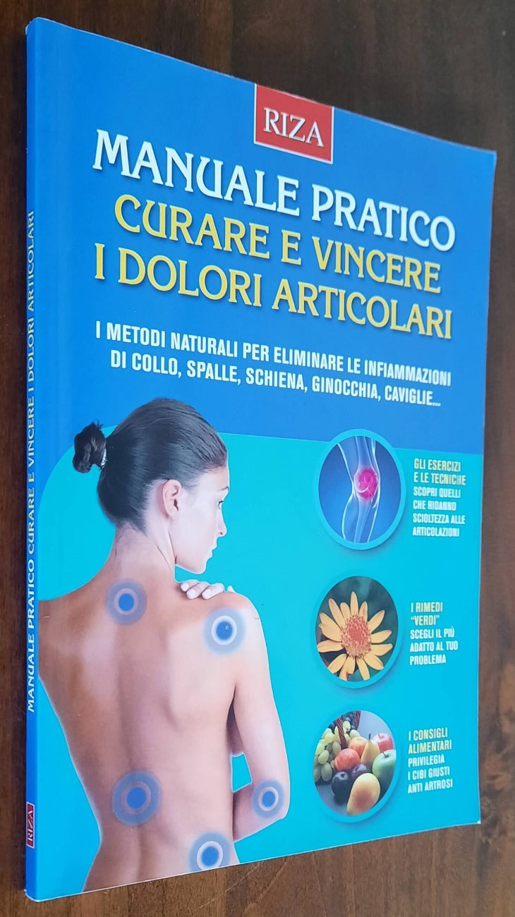 Curare e vincere i dolori articolari. Manuale pratico. - Libreria Biellese