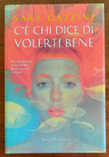 C’è chi dice di volerti bene - di Sara Gazzini