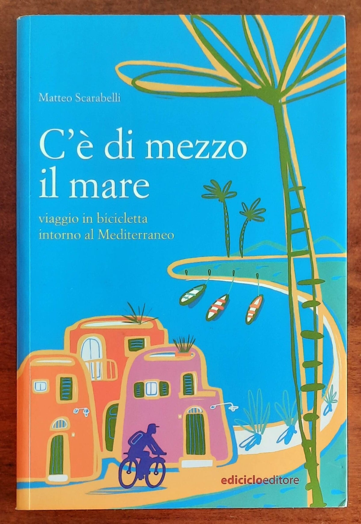 C’è di mezzo il mare. Viaggio in bicicletta intorno al Mediterraneo