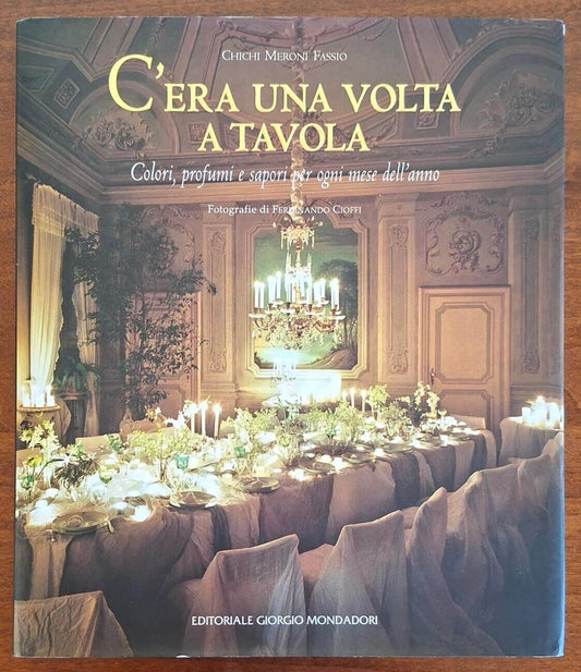 C'era una volta a tavola. Colori, profumi e sapori per ogni mese dell'anno