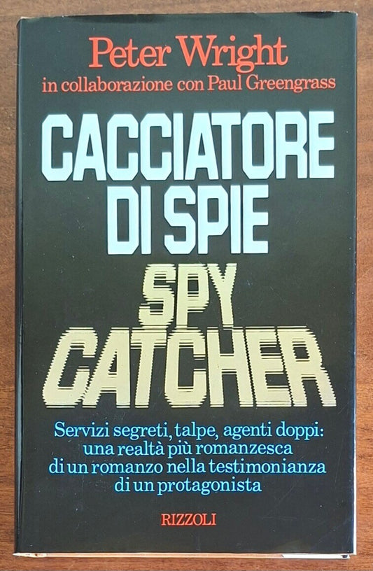 Cacciatore di spie. Spy catcher. Servizi segreti, talpe, agenti doppi