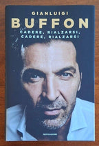 Cadere, rialzarsi, cadere, rialzarsi - Gianluigi Buffon