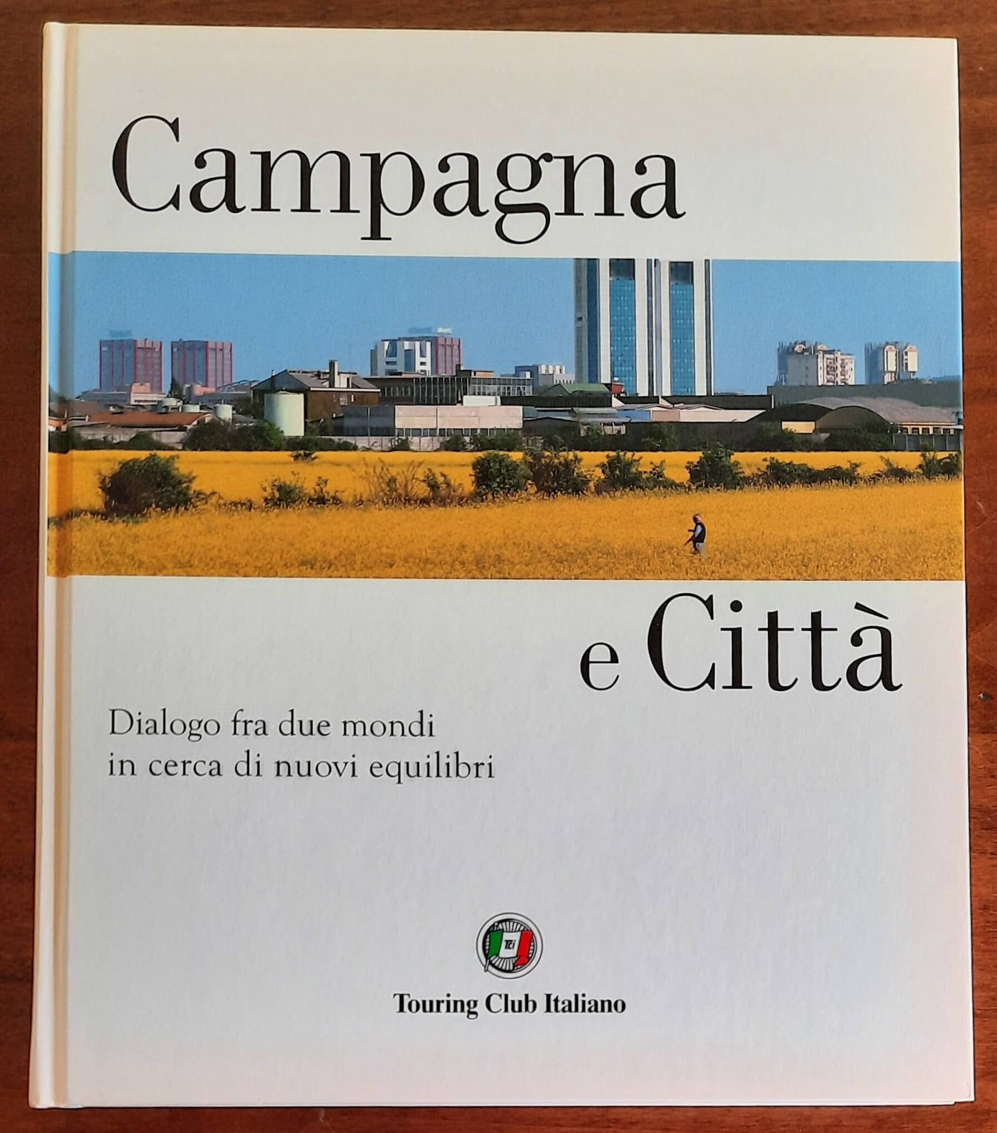 Campagna e città. Dialogo fra due mondi in cerca di nuovi equilibri