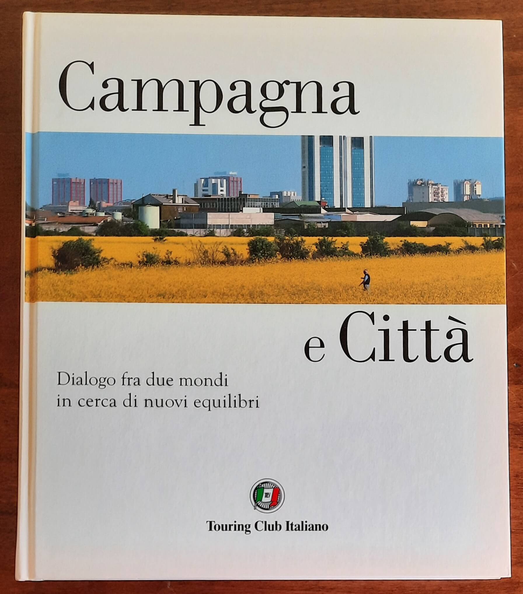 Campagna e città. Dialogo fra due mondi in cerca di nuovi equilibri