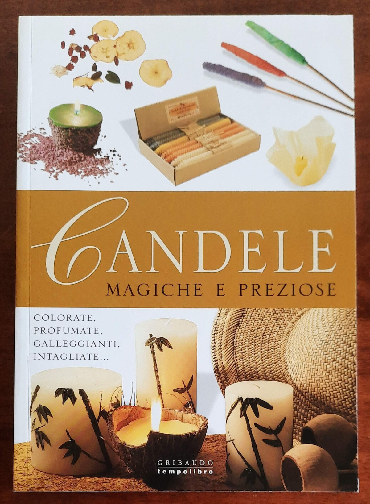 Candele magiche e preziose. Colorate, profumate, galleggianti, intagliate... - Gribaudo