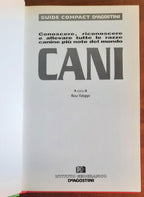 Cani. Conoscere, riconoscere e allevare tutte le razze canine più note del mondo