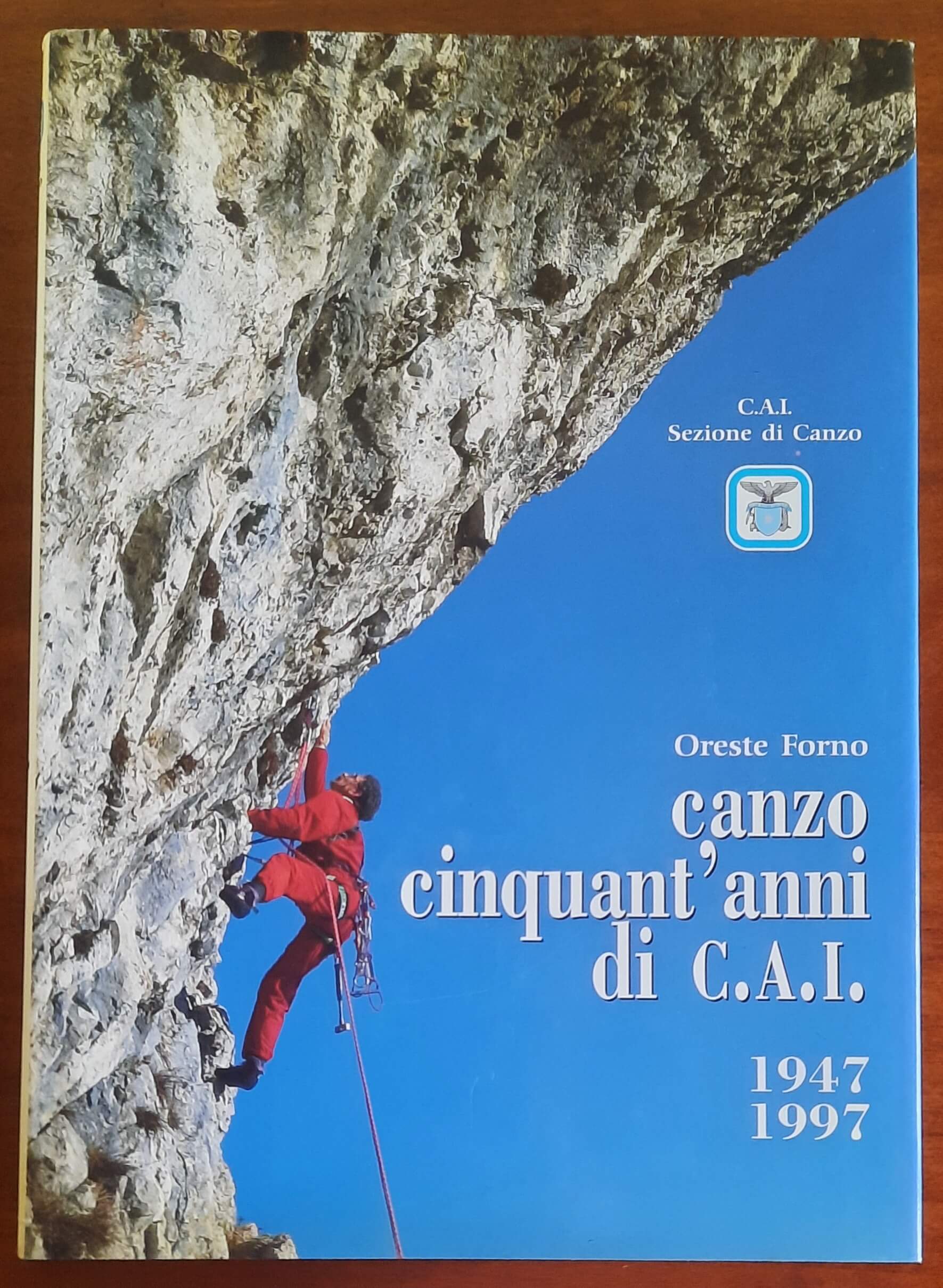 Canzo, cinquant’anni di C.A.I. 1947 - 1997 - Oreste Forno - Speedgraf