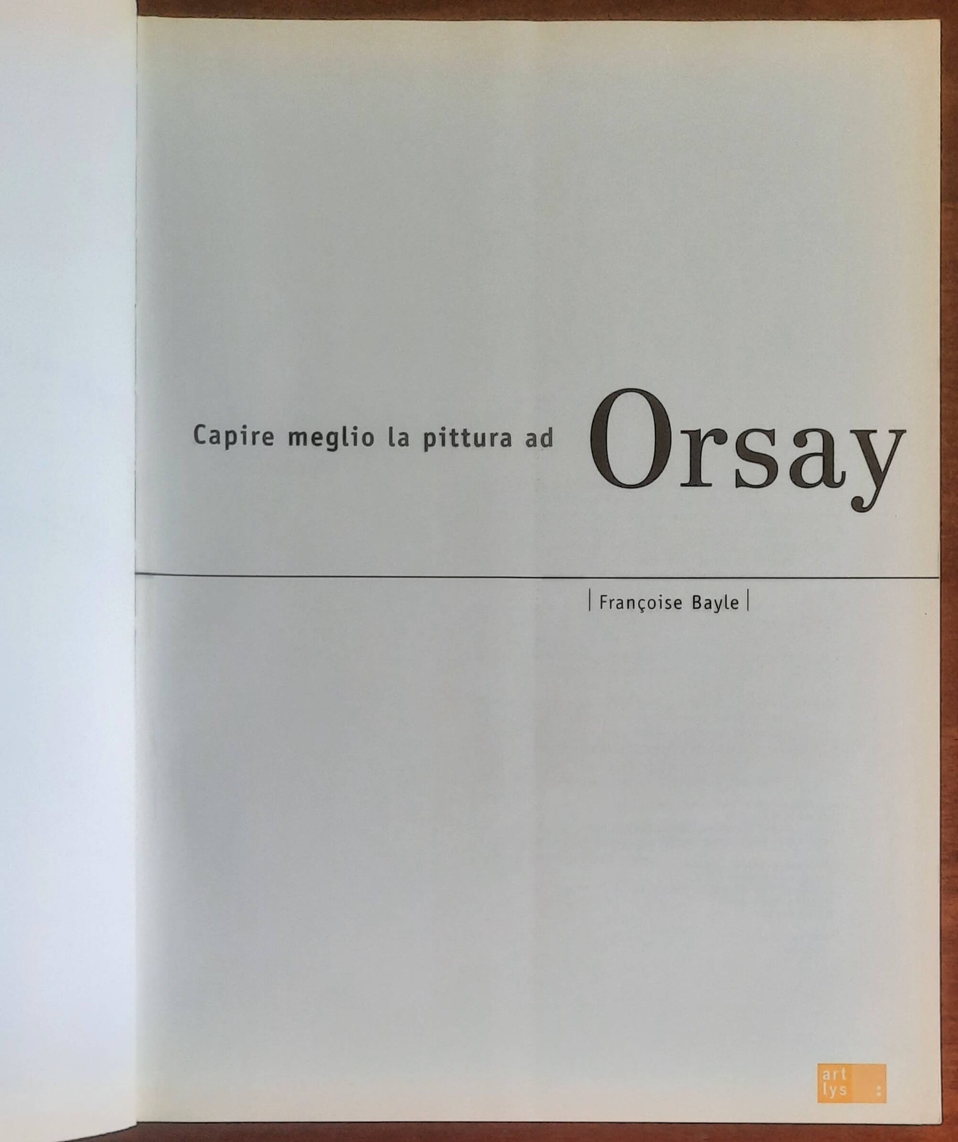 Capire meglio la pittura ad Orsay - Francoise Bayle - Art Lys