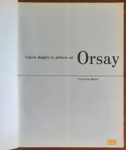 Capire meglio la pittura ad Orsay - Francoise Bayle - Art Lys