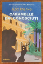 Caramelle dai conosciuti. Un'indagine di Emma Bonsanti - di Aldo Pagano - Piemme