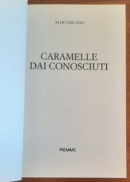 Caramelle dai conosciuti. Un'indagine di Emma Bonsanti - di Aldo Pagano - Piemme