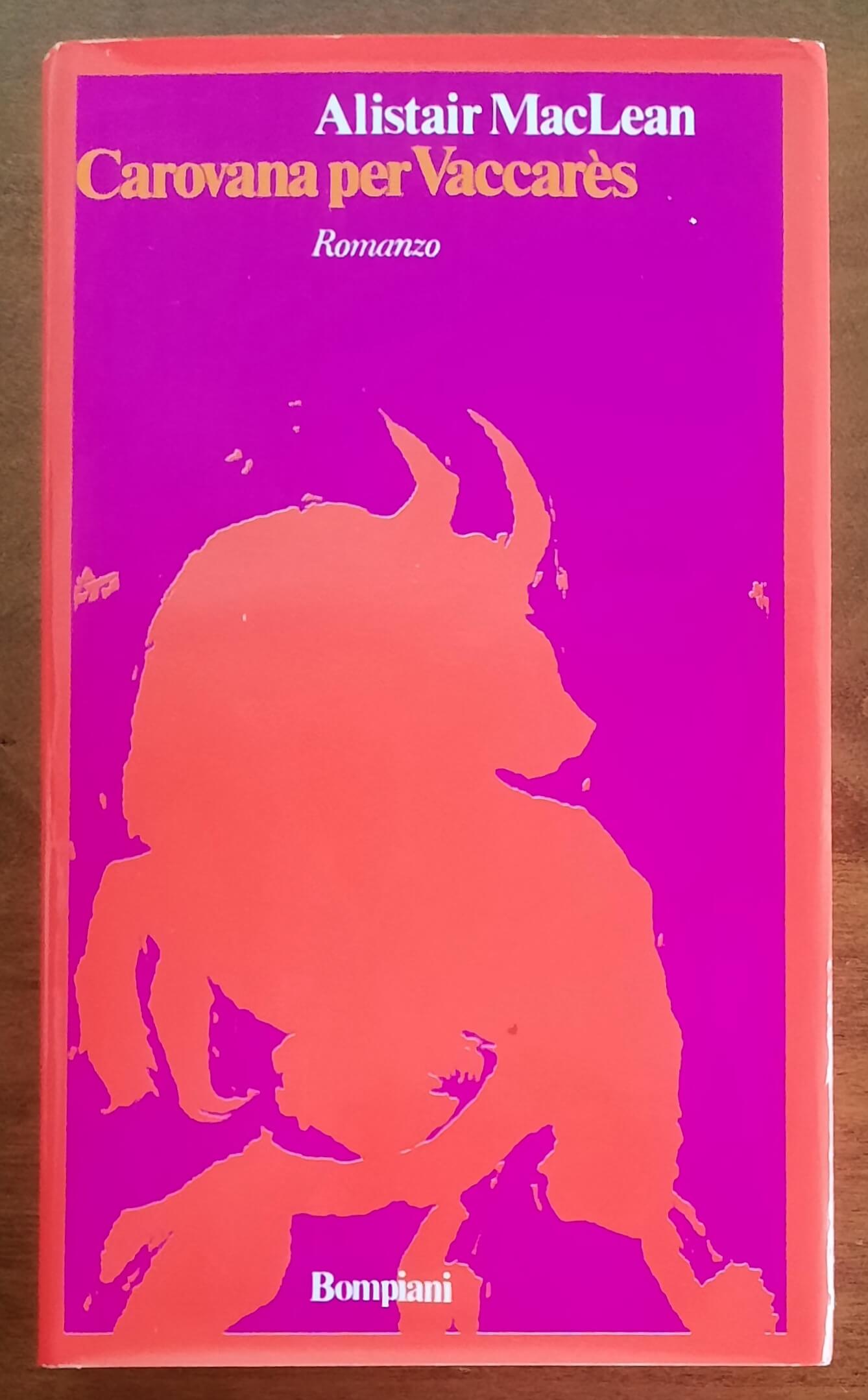 Carovana per Vaccares - di Alistair Maclean - Bompiani