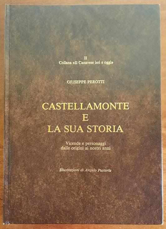 Castellamonte e la sua storia. Vicende e personaggi dalle origini ai nostri anni