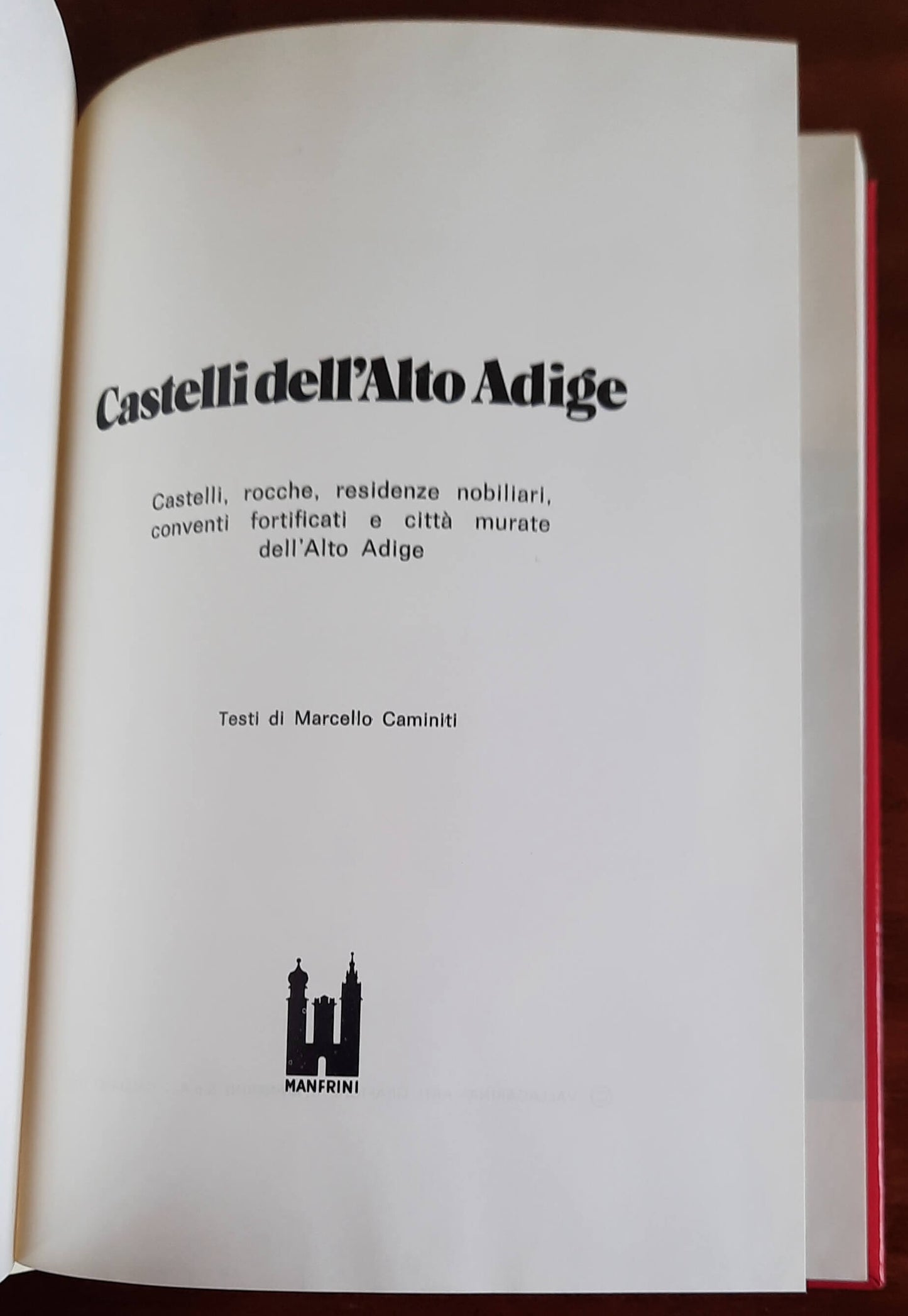 Castelli dell’Alto Adige. Castelli, rocche, residenze nobiliari, conventi fortificati e città murate dell’Alto Adige