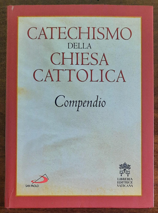 Catechismo della Chiesa Cattolica. Compendio - di Benedetto XVI