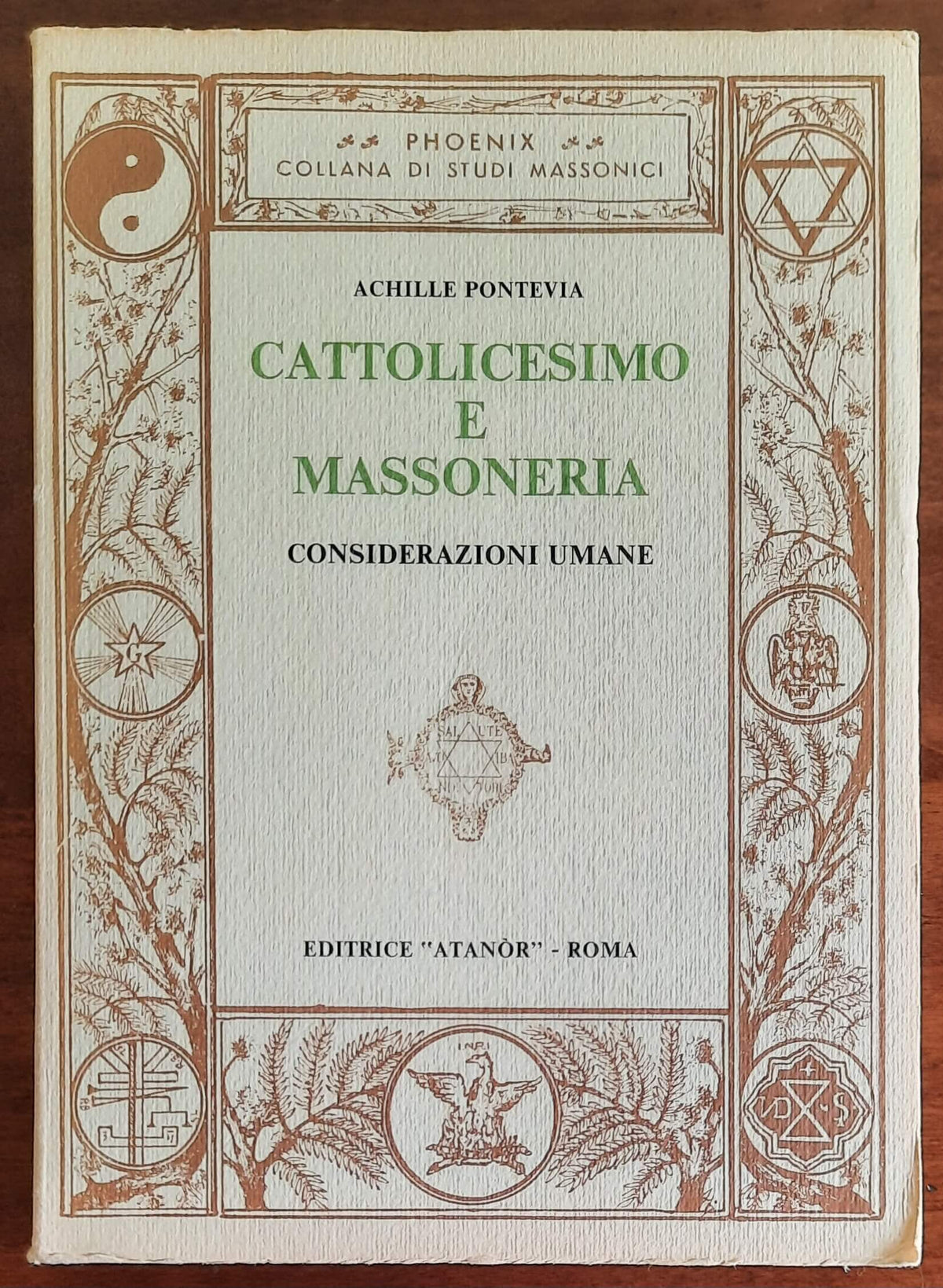 Cattolicesimo e massoneria. Considerazioni umane - Editrice Atanor